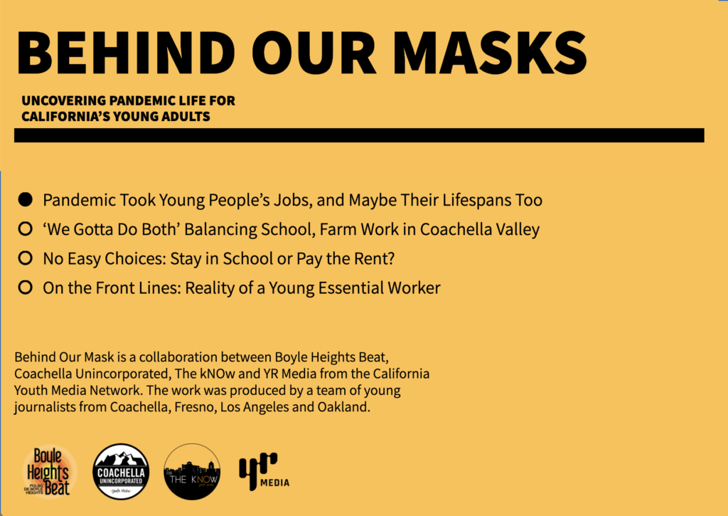 Diapositiva amarilla con el título: Detrás de nuestras máscaras seguido de los nombres de 4 historias sobre COVID-19 y sus impactos en la juventud de color.
